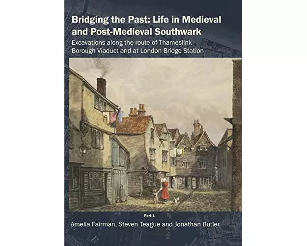 Bridging the Past: Life in Medieval and Post-Medieval Southwark
