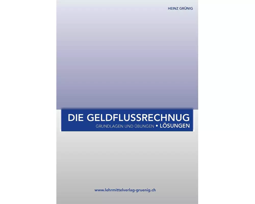 Geldflussrechnung - Grundlagen und Übungen