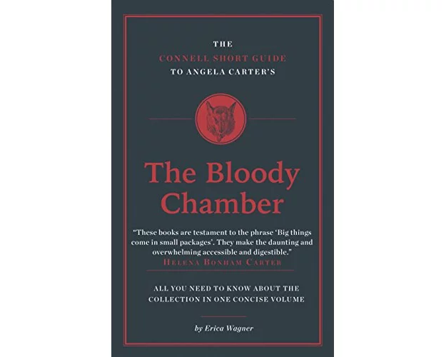 The Connell Short Guide To Angela Carter's The Bloody Chamber