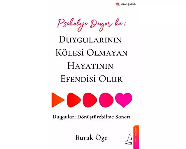 Psikoloji Diyor ki: Duygularinin Kölesi Olmayan Hayatinin Efendisi Olur