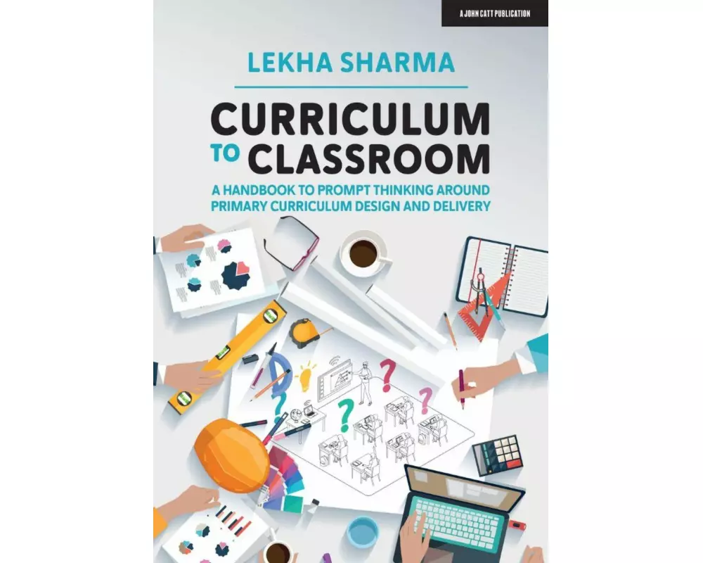 Curriculum to Classroom: A Handbook to Prompt Thinking Around Primary Curriculum Design and Delivery