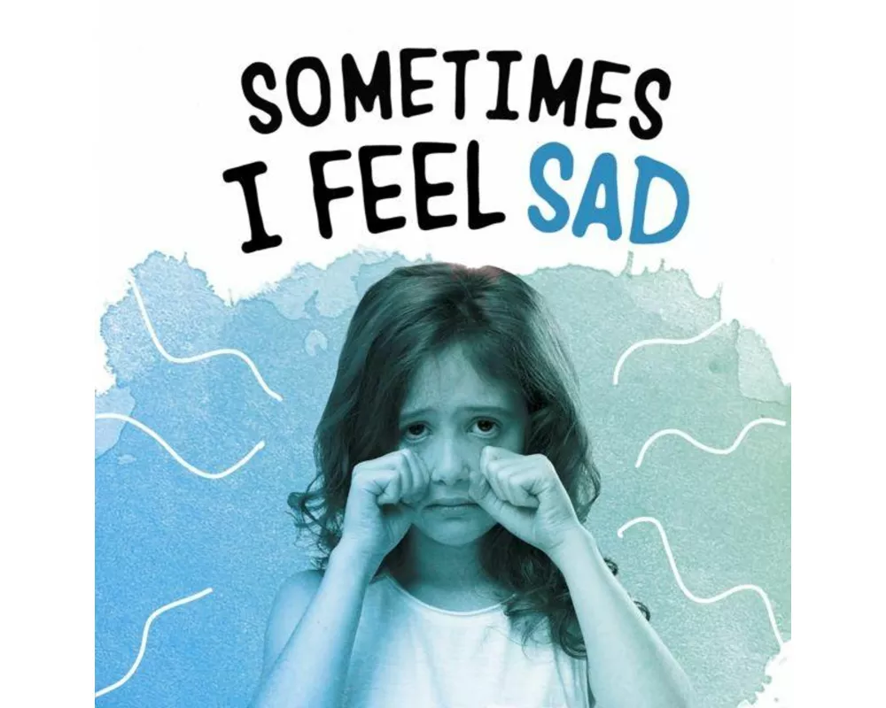 Sometimes I Feel Sad