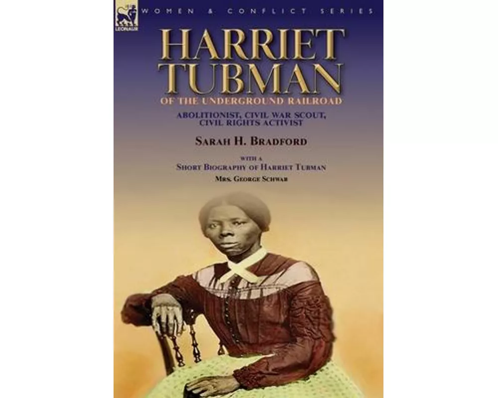Harriet Tubman of the Underground Railroad-Abolitionist, Civil War Scout, Civil Rights Activist