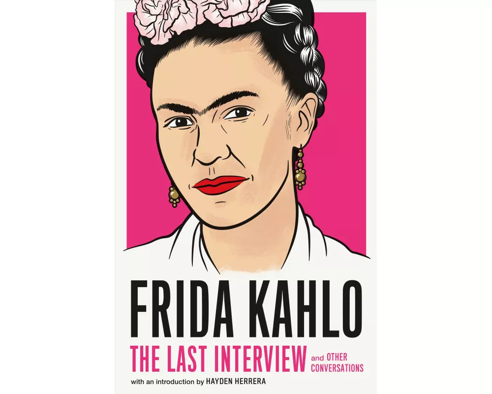 Frida Kahlo: The Last Interview