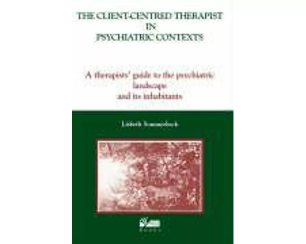 The Client-Centred Therapist in Psychiatric Contexts