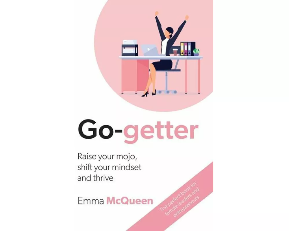 Go-getter: Raise your mojo, shift your mindset and thrive