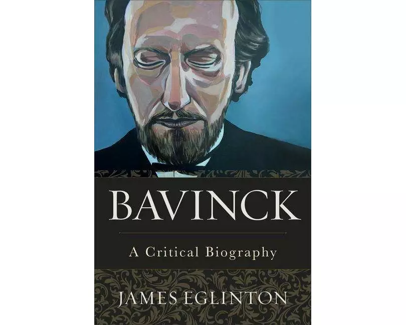 Bavinck – A Critical Biography