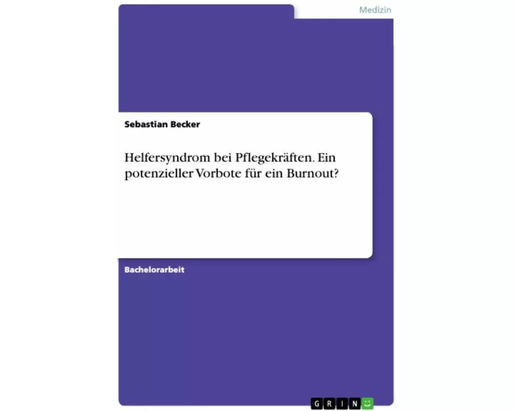 Helfersyndrom bei Pflegekräften. Ein potenzieller Vorbote für ein Burnout?