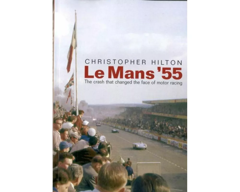 Le Mans '55 the Crash That Changed the Face of Motor Racing