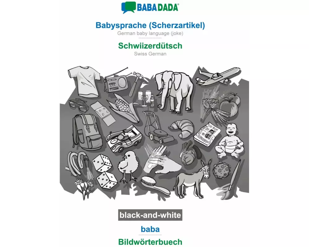 BABADADA black-and-white, Babysprache (Scherzartikel) - Schwiizerdütsch, baba - Bildwörterbuech