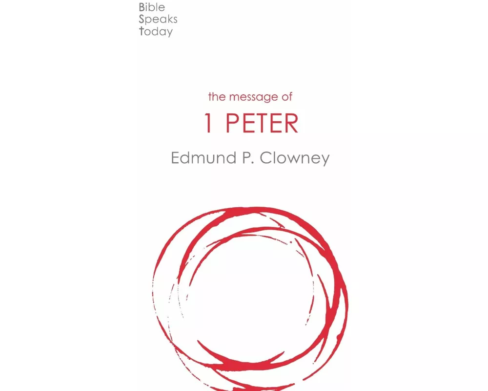 The Message Of 1 Peter