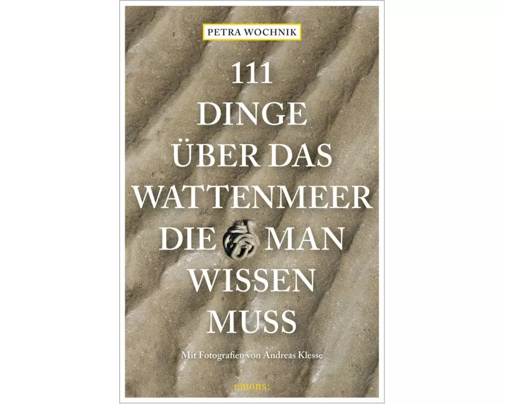 111 Dinge über das Wattenmeer, die man wissen muss