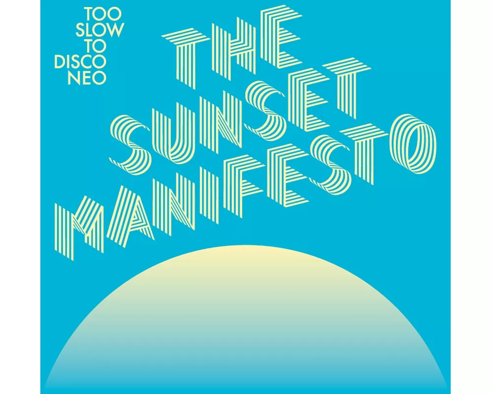 Too Slow to Disco presents The Sunset Manifesto