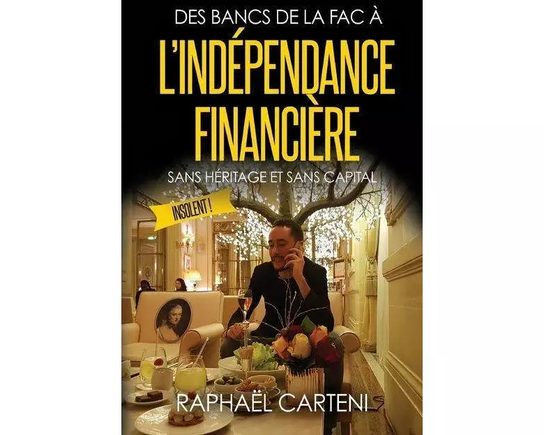 Des bancs de la fac à l'indépendance financière: (sans héritage et sans capital)