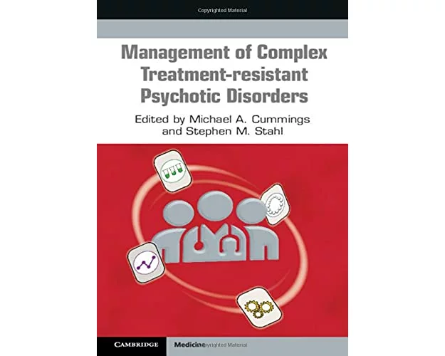 Management of Complex Treatment-resistant Psychotic Disorders