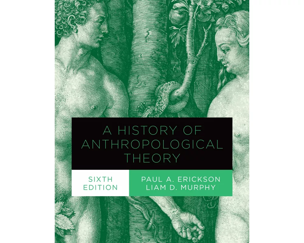 A History of Anthropological Theory, Sixth Edition