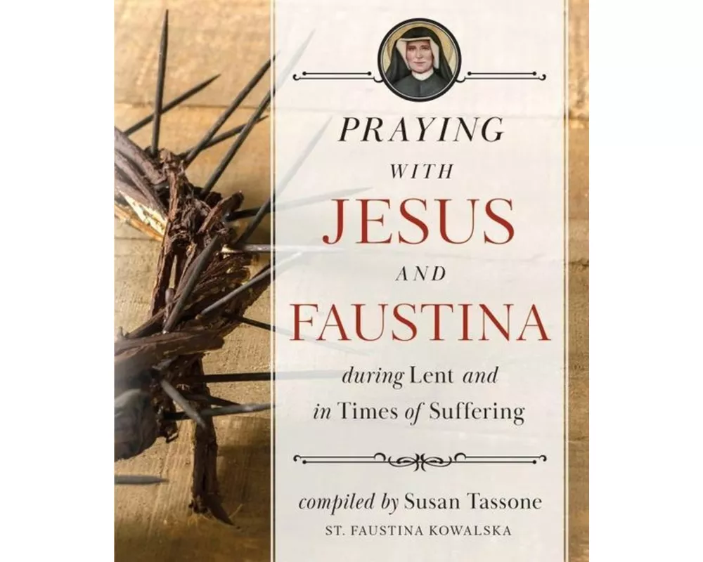 Praying with Jesus and Faustina During Lent