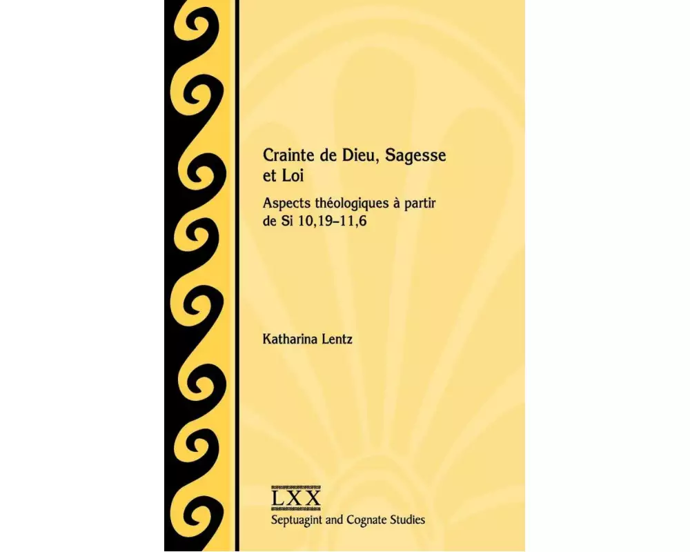 Crainte de Dieu, Sagesse et Loi: Aspects théologiques à partir de Si 10,19-11,6