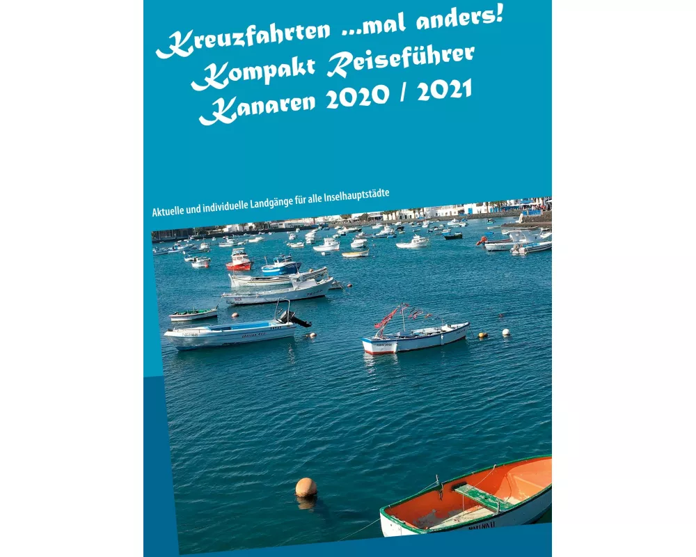Kreuzfahrten ...mal anders! Kompakt Reiseführer Kanaren 2020 / 2021
