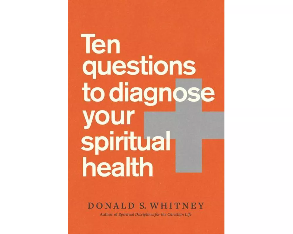 Ten Questions to Diagnose Your Spiritual Health