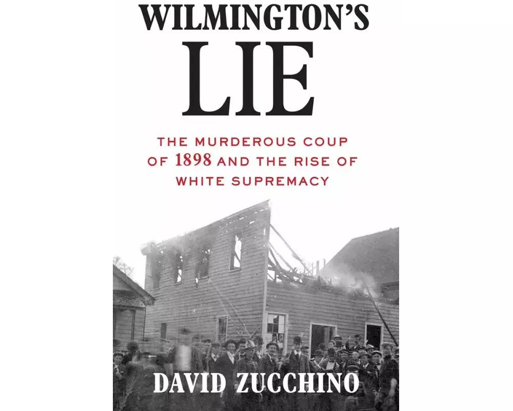 Wilmington's Lie (WINNER OF THE 2021 PULITZER PRIZE)