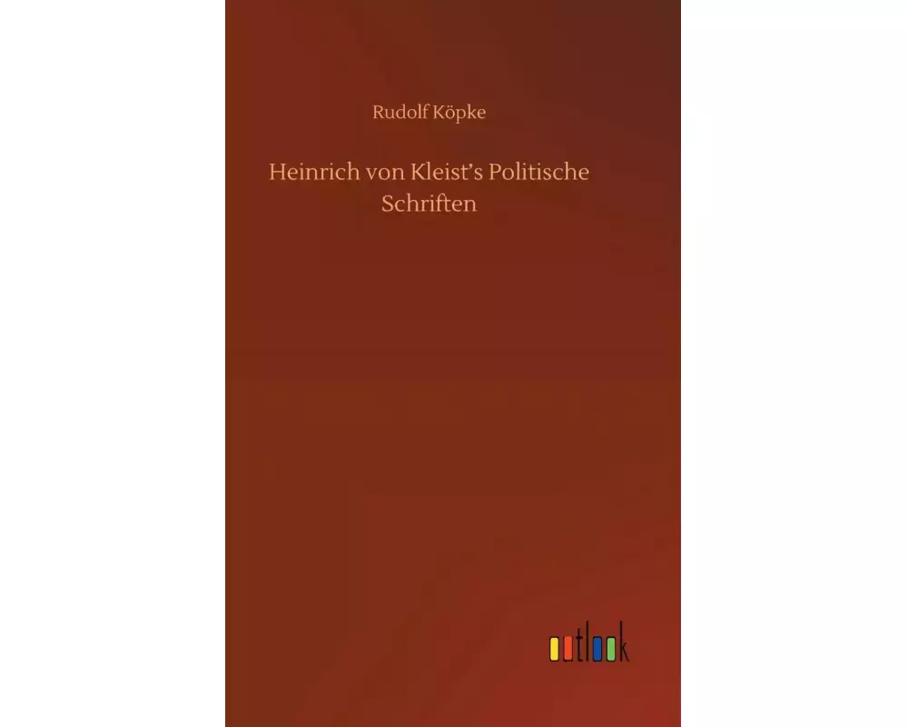Heinrich von Kleist's Politische Schriften