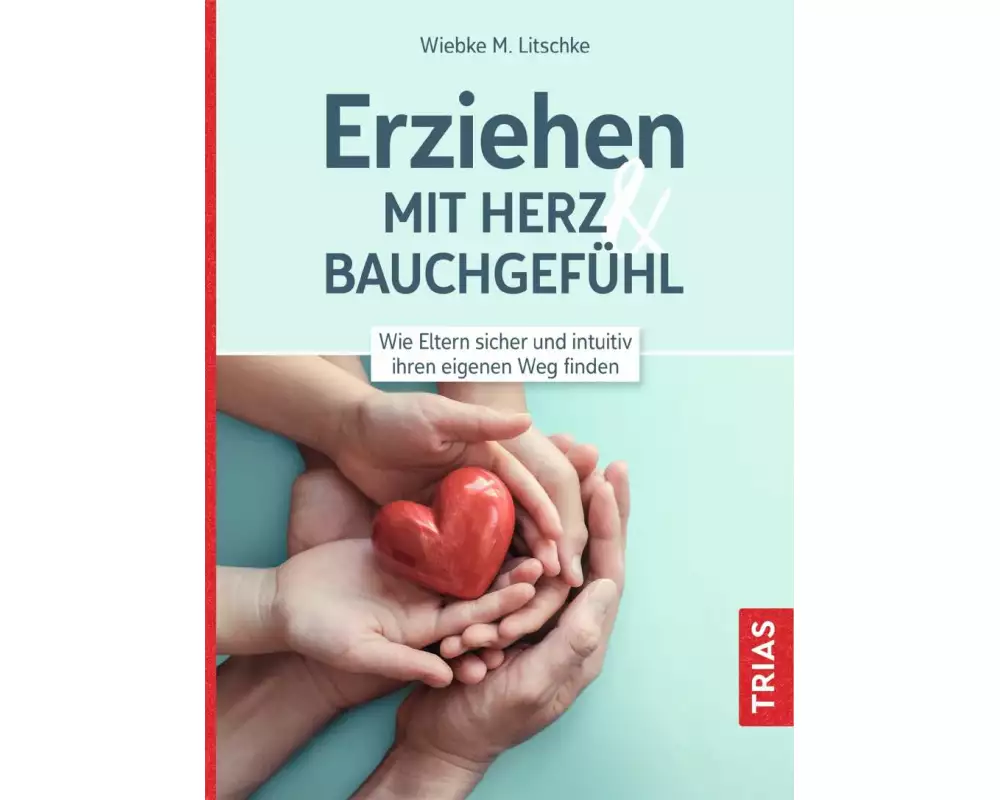 Erziehen mit Herz & Bauchgefühl