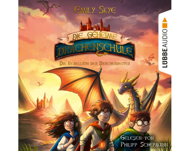 Die geheime Drachenschule - Die Rebellion der Drachenreiter