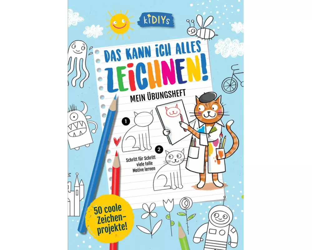 Das kann ich alles zeichnen! Mein Übungsheft - Schritt für Schritt viele tolle Motive lernen