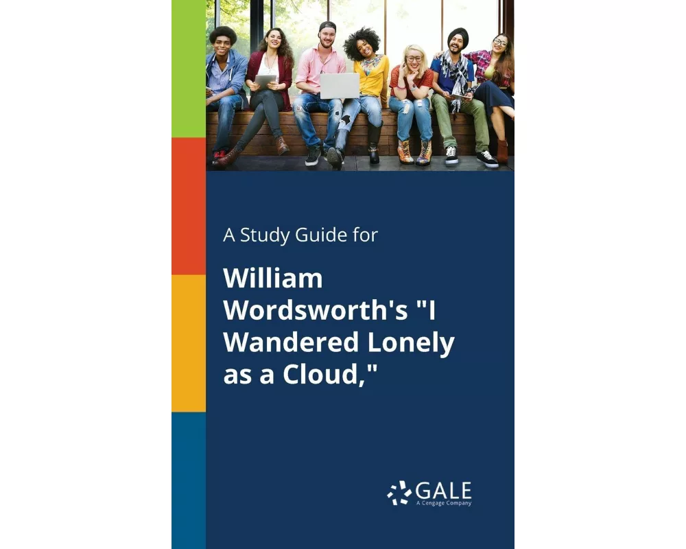 A Study Guide for William Wordsworth's "I Wandered Lonely as a Cloud,"