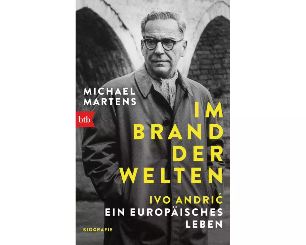 Im Brand der Welten - Ivo Andrić. Ein europäisches Leben