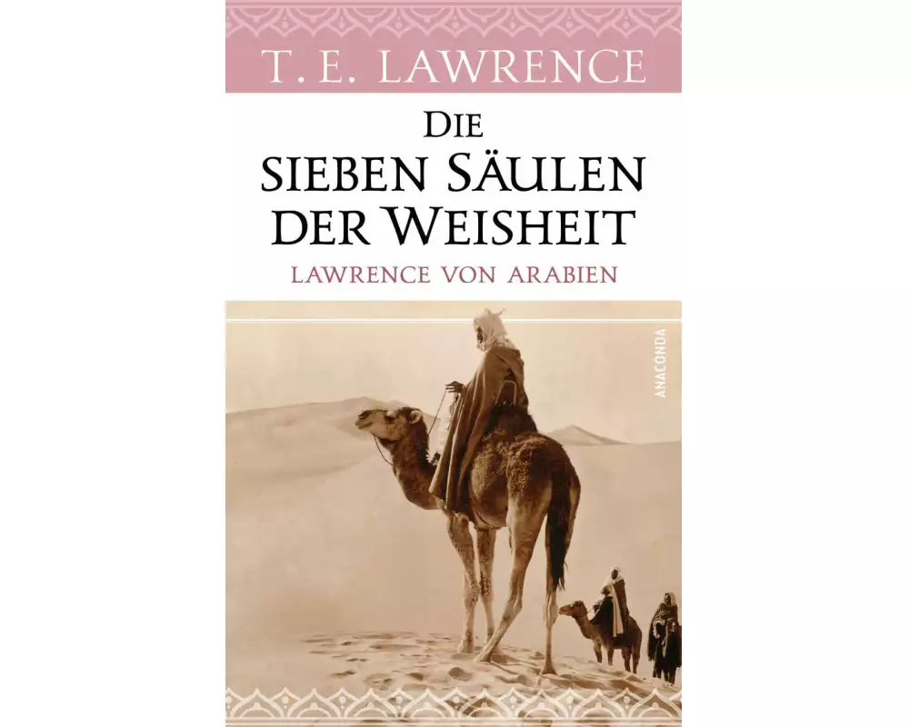 Die sieben Säulen der Weisheit. Lawrence von Arabien