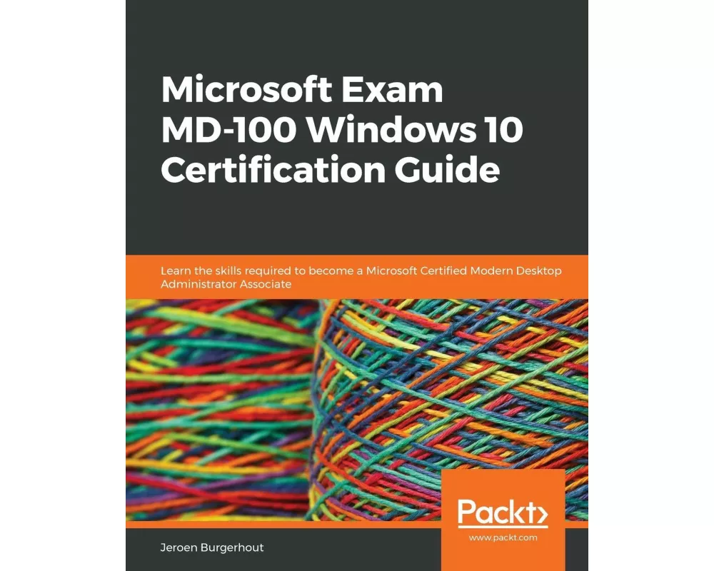 Microsoft Exam MD-100 Windows 10 Certification Guide