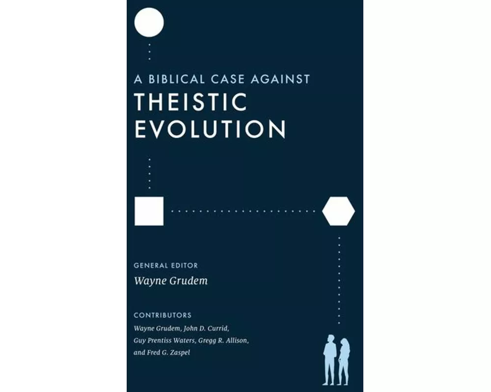 A Biblical Case against Theistic Evolution