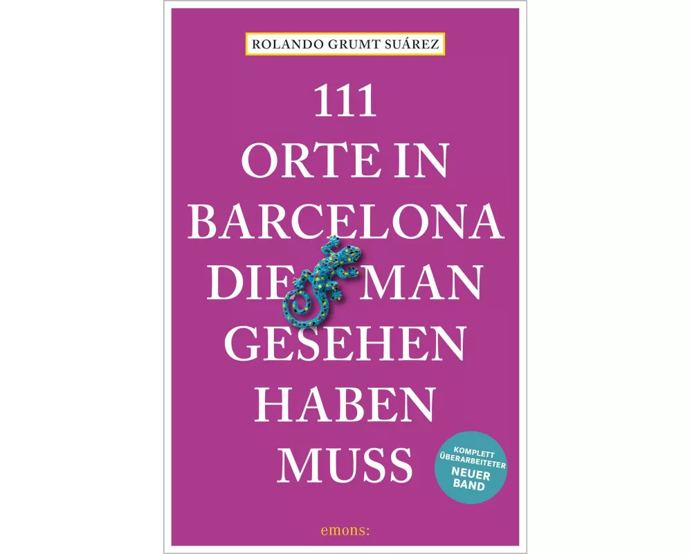 111 Orte in Barcelona, die man gesehen haben muss