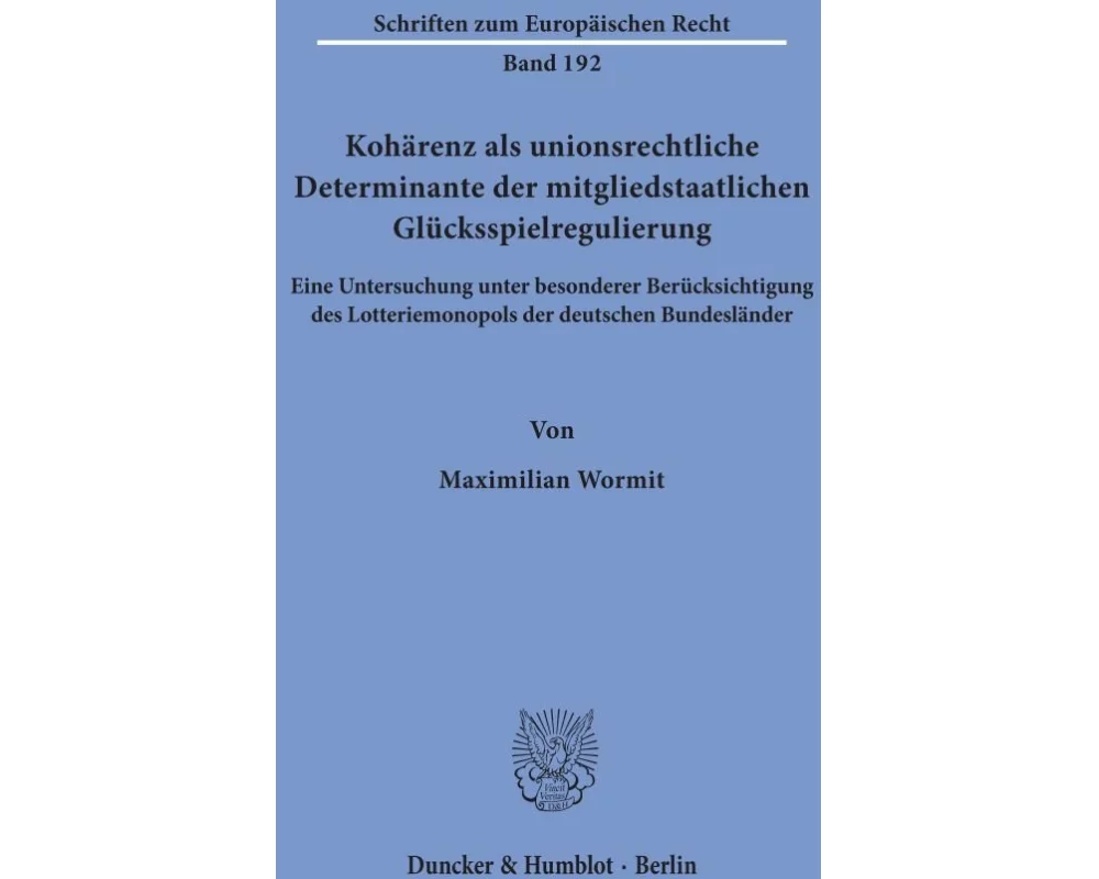 Kohärenz als unionsrechtliche Determinante der mitgliedstaatlichen Glücksspielregulierung