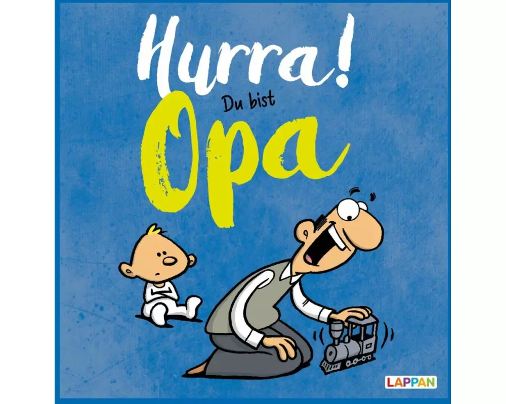 Hurra! Du bist Opa - Das Geschenkbuch für den frischgebackenen Großvater