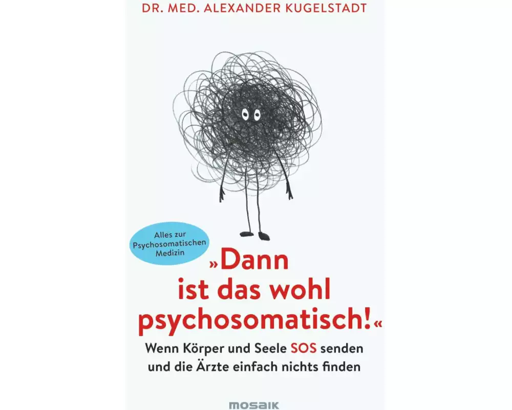 "Dann ist das wohl psychosomatisch!"