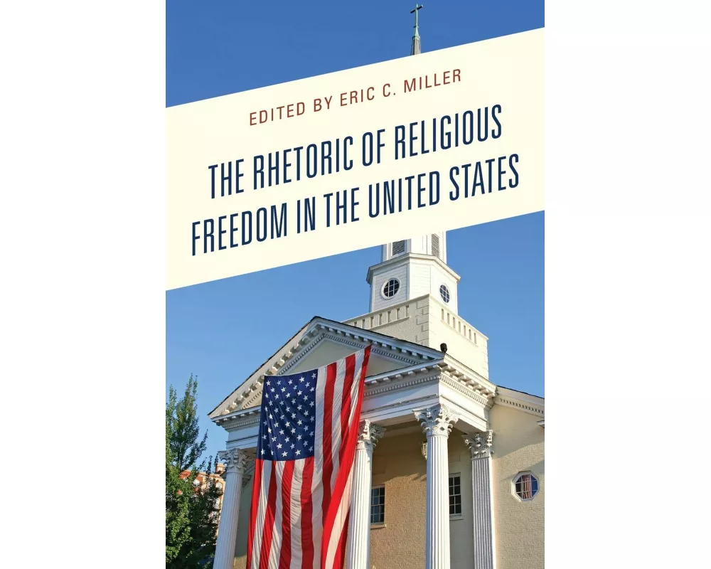 The Rhetoric of Religious Freedom in the United States