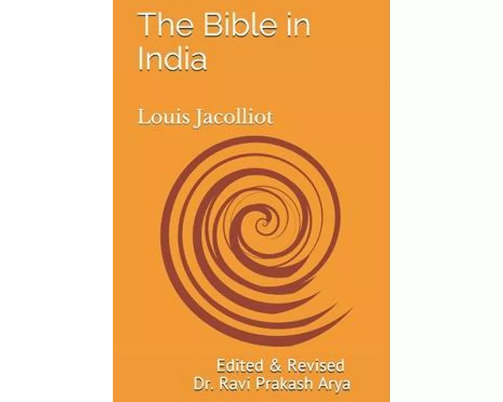 The Bible in India: Indian Origin of Hebrew and Christian Revelations