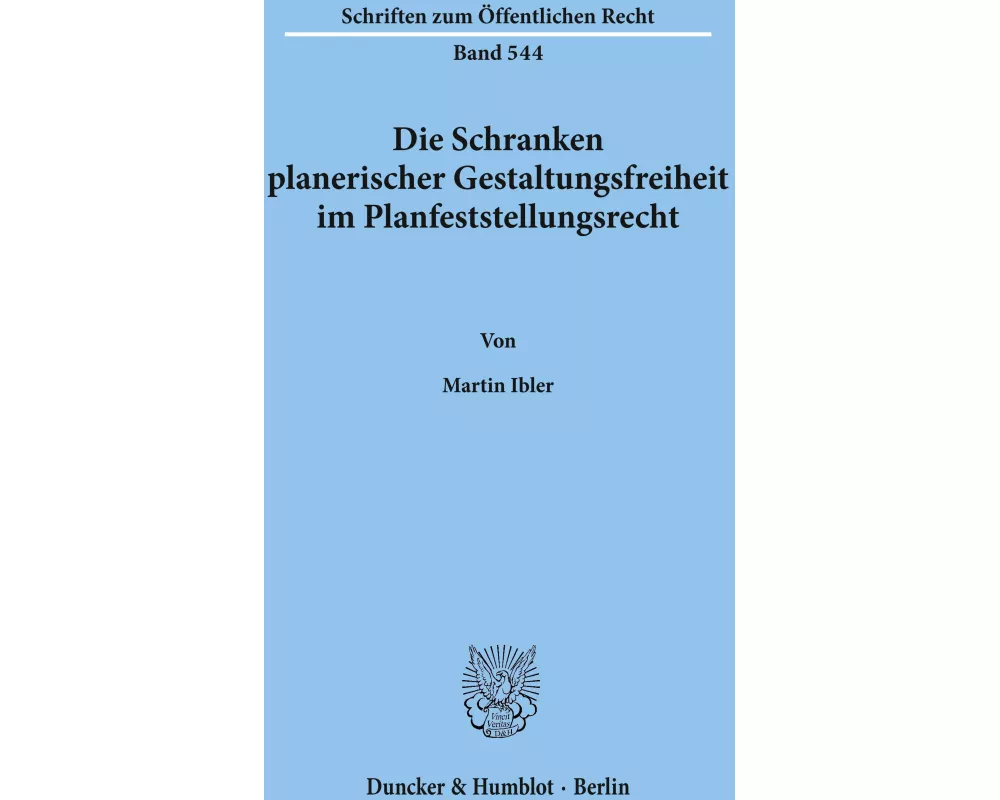 Die Schranken planerischer Gestaltungsfreiheit im Planfeststellungsrecht