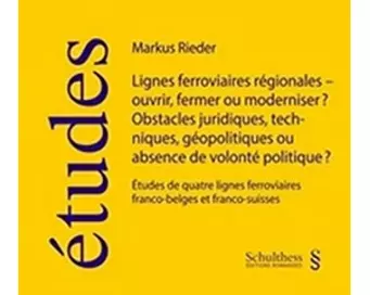 Lignes ferroviaires régionales - ouvrir, fermer ou moderniser? Obstacles juridiques, techniques, géopolitiques ou absence de volonté politique?