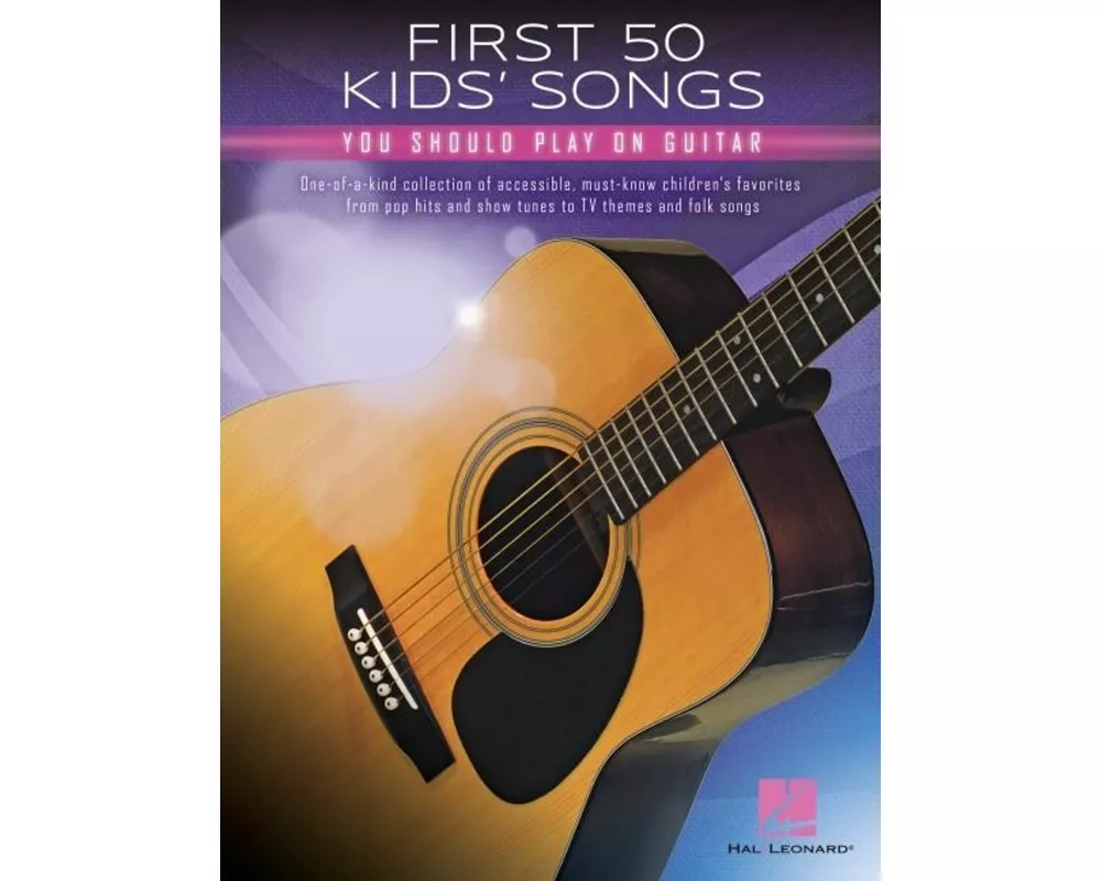 First 50 Kids' Songs You Should Play on Guitar