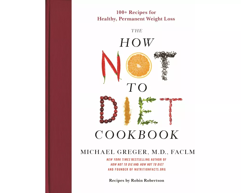 How Not to Diet Cookbook