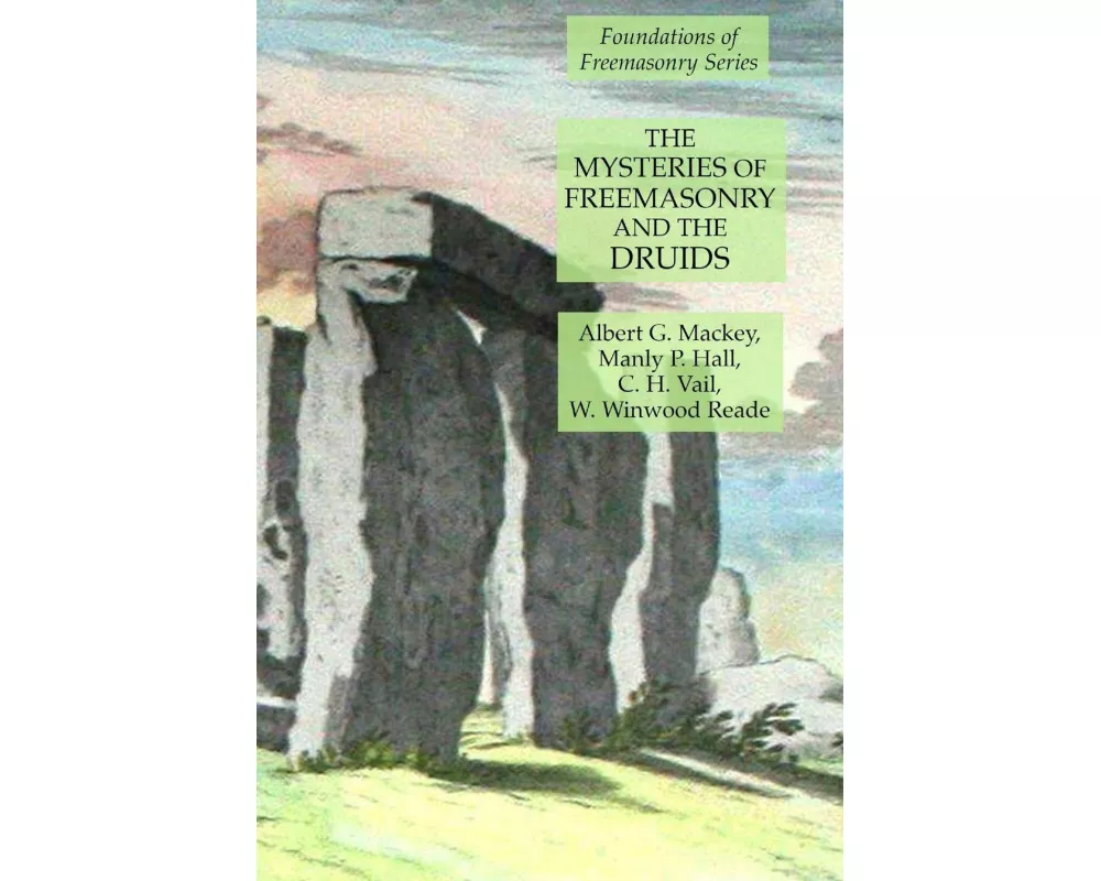 The Mysteries of Freemasonry and the Druids