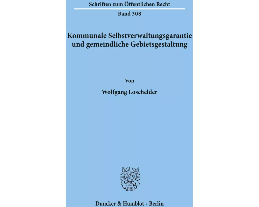 Kommunale Selbstverwaltungsgarantie und gemeindliche Gebietsgestaltung