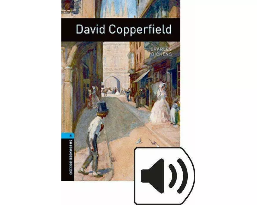 Oxford Bookworms Library: Level 5: David Copperfield