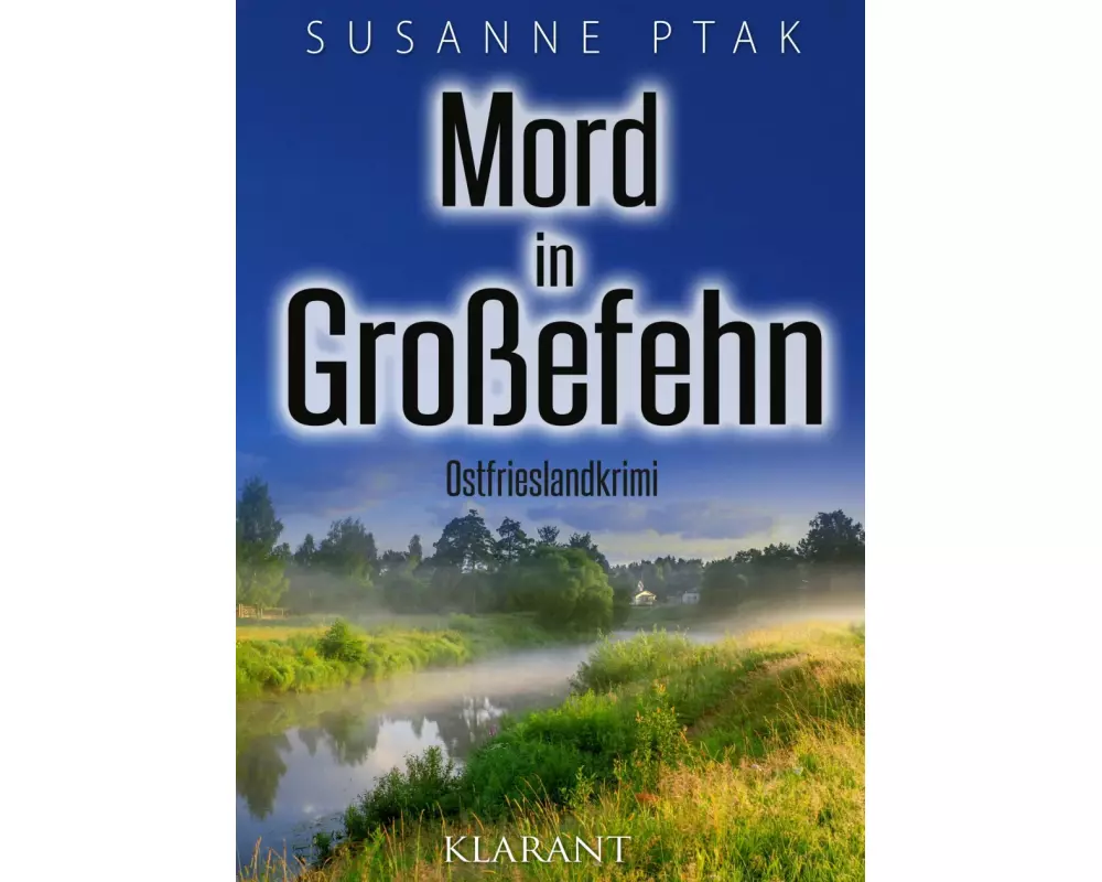 Mord in Großefehn. Ostfrieslandkrimi