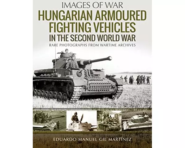 Hungarian Armoured Fighting Vehicles in the Second World War