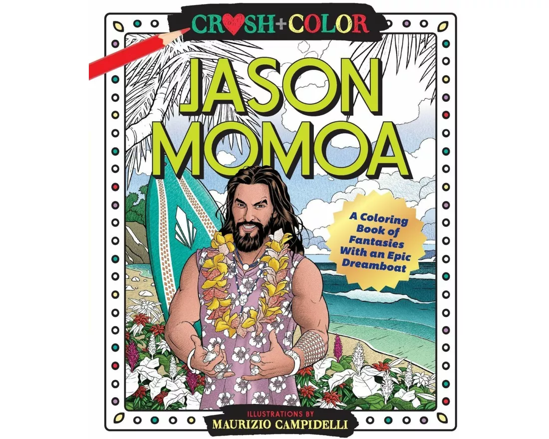 Crush and Color: Jason Momoa: A Coloring Book of Fantasies with an Epic Dreamboat